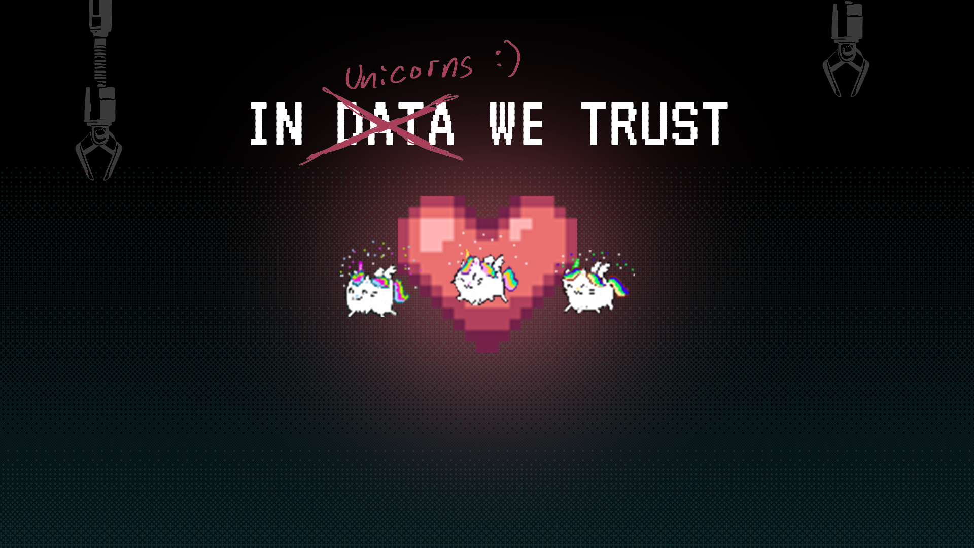 Ein Retro-Pixel Bild mit einem Herz und Einhörnern mit der Aufschrift "In Data (durchgestrichen) we Trust"